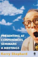 Presenting at Conferences, Seminars and Meetings-9781412903424