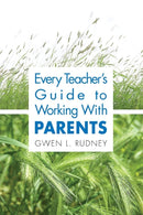 Every Teacher's Guide to Working With Parents-9781412917759