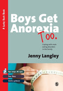 Boys Get Anorexia Too : Coping with Male Eating Disorders in the Family-9781412920223