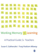 Working Memory and Learning : A Practical Guide for Teachers-9781412936132