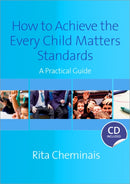 How to Achieve the Every Child Matters Standards : A Practical Guide-9781412948166