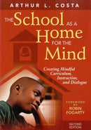 The School as a Home for the Mind : Creating Mindful Curriculum, Instruction, and Dialogue-9781412950749