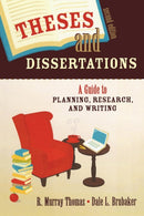 Theses and Dissertations : A Guide to Planning, Research, and Writing-9781412951166