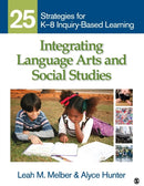 Integrating Language Arts and Social Studies : 25 Strategies for K-8 Inquiry-Based Learning-9781412971102