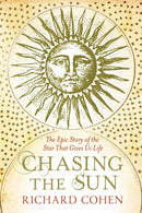Chasing the Sun : The Epic Story of the Star That Gives us Life-9781416526124