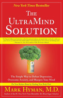 The UltraMind Solution : The Simple Way to Defeat Depression, Overcome Anxiety, and Sharpen Your Mind-9781416549727