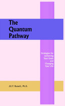 The Quantum Pathway : Strategies for Achieving Your Goals and Changing Your Life-9781418436735