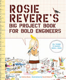 Rosie Revere''s Big Project Book for Bold Engineers