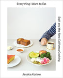 Everything I Want to Eat : Sqirl and the New California Cooking-9781419722318