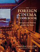 The Foreign Cinema Cookbook : Recipes and Stories Under the Stars-9781419729041
