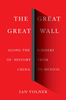 The Great Great Wall : Along the Borders of History from China to Mexico-9781419732829