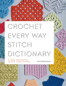 Crochet Every Way Stitch Dictionary : 125 Essential Stitches to Crochet in Three Ways-9781419732911