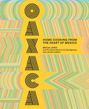 Oaxaca: The Food of the Region, and of LA's legendary restaurant Guelaguetza-9781419735424
