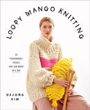 Loopy Mango Knitting: 34 Fashionable Pieces You Can Make in a Day-9781419738081