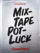 Mixtape Potluck Cookbook : A Dinner Party for Friends, Their Recipes, and the Songs They Inspire-9781419738135