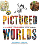 Pictured Worlds : Masterpieces of Children's Book Art by 101 Essential Illustrators from Around the World-9781419738982