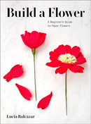 Build a Flower : A Beginner's Guide to Paper Flowers-9781419740640