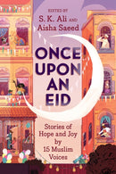 Once Upon an Eid : Stories of Hope and Joy by 15 Muslim Voices-9781419740831