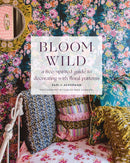 Bloom Wild: a free-spirited guide to decorating with floral patterns-9781419742897