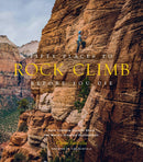 Fifty Places to Rock Climb Before You Die : Rock Climbing Experts Share the World's Greatest Destinations-9781419742927