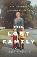 The Lost Family : How DNA Testing Is Upending Who We Are-9781419743009