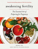 Awakening Fertility : The Essential Art of Preparing for Pregnancy by the Authors of the First Forty Days-9781419743849