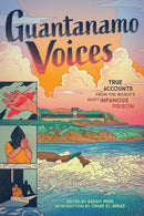 Guantanamo Voices : True Accounts from the World's Most Infamous Prison-9781419746901