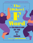 The Other F Word: A Celebration of the Fat & Fierce-9781419747007