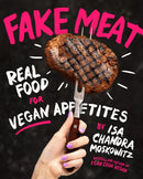 Fake Meat : Real Food for Vegan Appetites-9781419747458