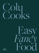 Colu Cooks: Easy Fancy Food