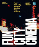 Fun City Cinema : New York City and the Movies that Made It-9781419747816