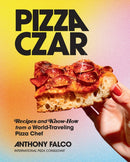 Pizza Czar : Recipes and Know-How from a World-Traveling Pizza Chef-9781419747847