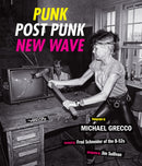 Punk, Post Punk, New Wave : Onstage, Backstage, In Your Face, 1978-1991-9781419748547