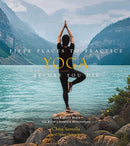 Fifty Places to Practice Yoga Before You Die : Yoga Experts Share the World's Greatest Destinations-9781419750373