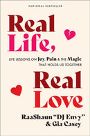Real Life, Real Love : Life Lessons on Joy, Pain & the Magic That Holds Us Together-9781419752797