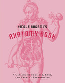 Nicole Angemi's Anatomy Book: A Catalog of Familiar, Rare, and Unusual Pathologies-9781419754753