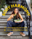 Body Harmony: Nourishing, Plant-Based Recipes for Intuitive Eating-9781419756498