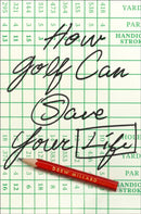 How Golf Can Save Your Life-9781419757570