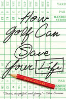 How Golf Can Save Your Life-9781419757587