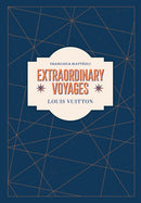 Louis Vuitton : Extraordinary Voyages-9781419757860