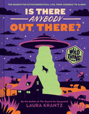 Is There Anybody Out There? (A Wild Thing Book) : The Search for Extraterrestrial Life, from Amoebas to Aliens-9781419758201