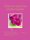 Color In and Out of the Garden: Watercolor Practices for Painters, Gardeners, and Nature Lovers-9781419758768