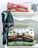 The Embroidered Closet : Modern Hand-stitching for Upgrading and Upcycling Your Wardrobe-9781419758843
