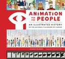 Animation for the People : An Illustrated History of the National Film Board of Canada-9781419758904