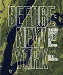 Before New York : The Natural Geography of the City: An Atlas and Gazetteer-9781419760051
