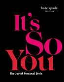 kate spade new york: It's So You! : The Joy of Personal Style-9781419760563