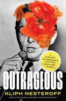 Outrageous : A History of Showbiz and the Culture Wars-9781419760990