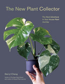 The New Plant Collector : The Next Adventure in Your House Plant Journey-9781419761508