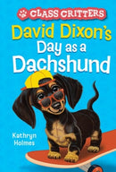 David Dixon's Day as a Dachshund (Class Critters