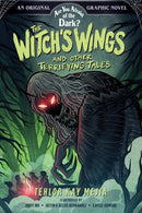The Witch's Wings and Other Terrifying Tales (Are You Afraid of the Dark? Graphic Novel